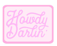 Load image into Gallery viewer, Howdy Darlin’ DTF Transfer