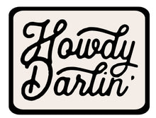 Load image into Gallery viewer, Howdy Darlin’ DTF Transfer