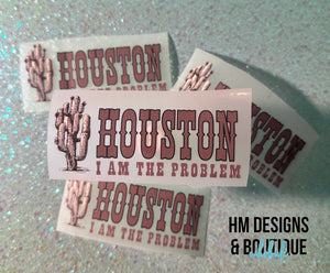 Houston I am the Problem DTF Transfer