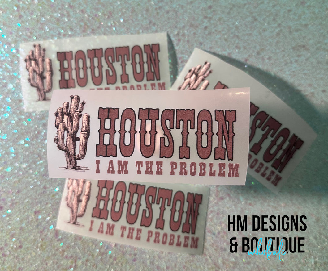 Houston I am the Problem DTF Transfer