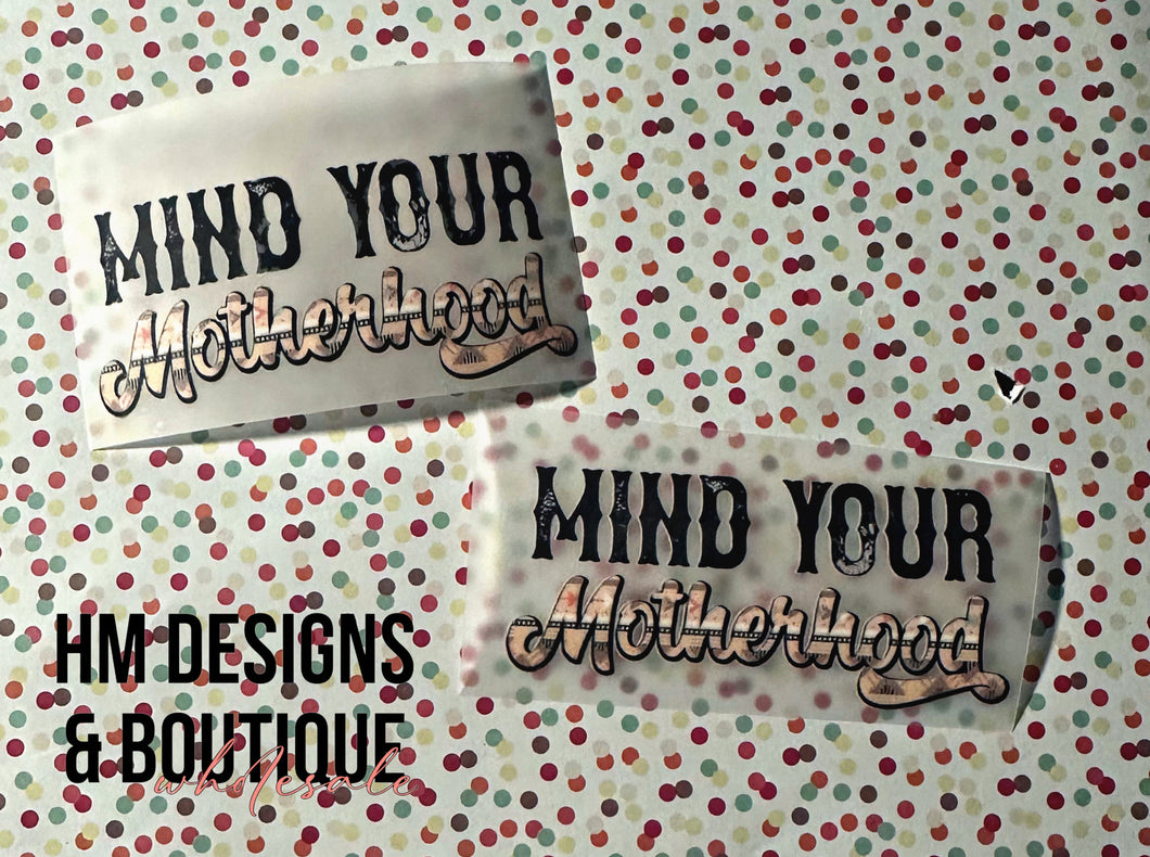 Mind Your Own Motherhood DTF Transfer