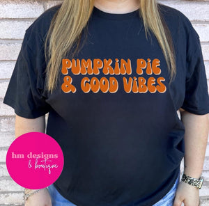 Pumpkin Pie and Good Vibes Tee