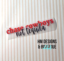 Load image into Gallery viewer, Chase Cowboys, Not Tequila DTF Transfer
