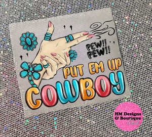 Put Em Up Cowboy II DTF Transfer