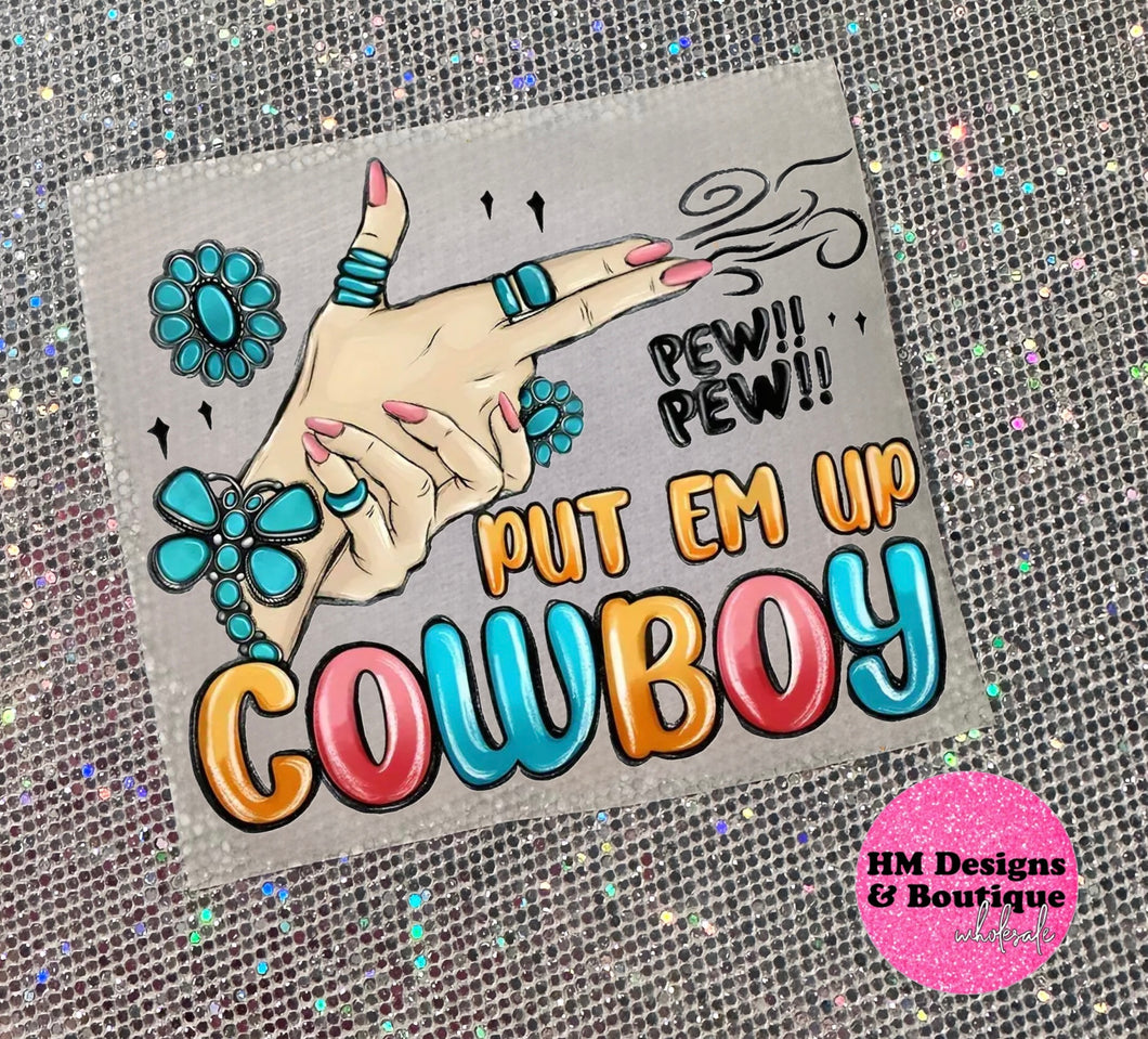 Put Em Up Cowboy II DTF Transfer