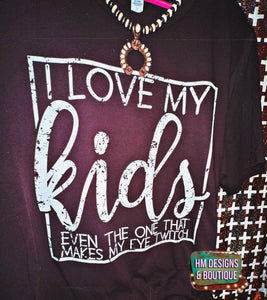 I Love My Kids Tee