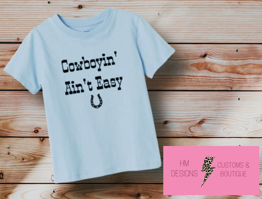 Cowboyin’ Ain’t Easy Tee