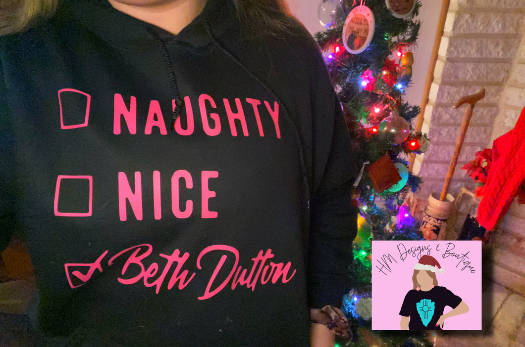 Naughty, Nice, BETH DUTTON! Hoodie