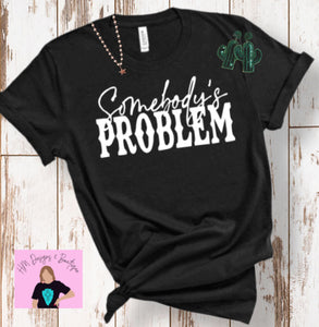 Somebody’s Problem Tee