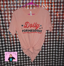 Load image into Gallery viewer, Dolly for President Tee
