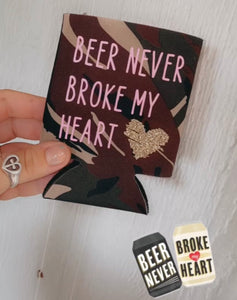 Beer Never Broke My Heart Can Cooler