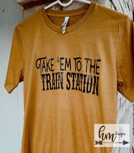 Load image into Gallery viewer, Take ‘Em to the Train Station Tee
