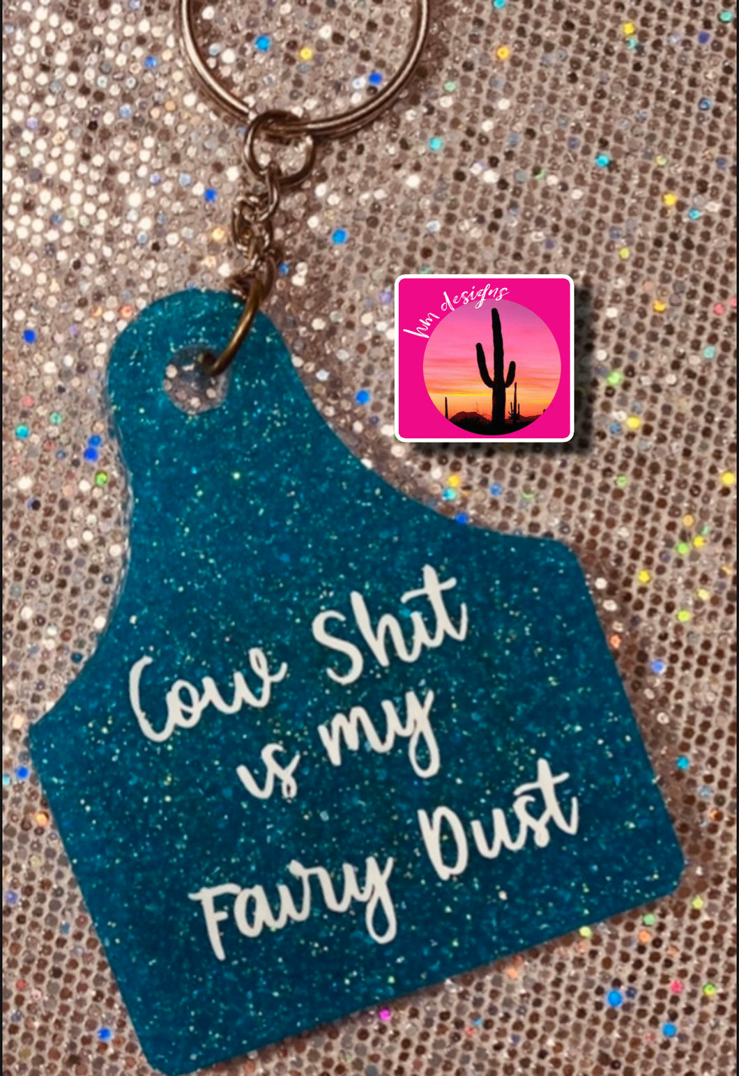 Cow Sh!t is my Fairy Dust Keychain